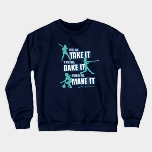 Take it Rake it. Make it. – softball Crewneck Sweatshirt